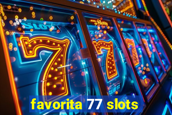 favorita 77 slots